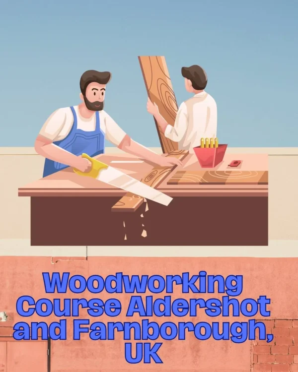 Woodworking Course Aldershot and Farnborough, UK