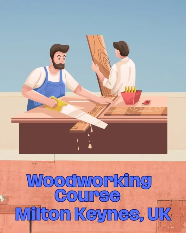Woodworking Course Milton Keynes, UK