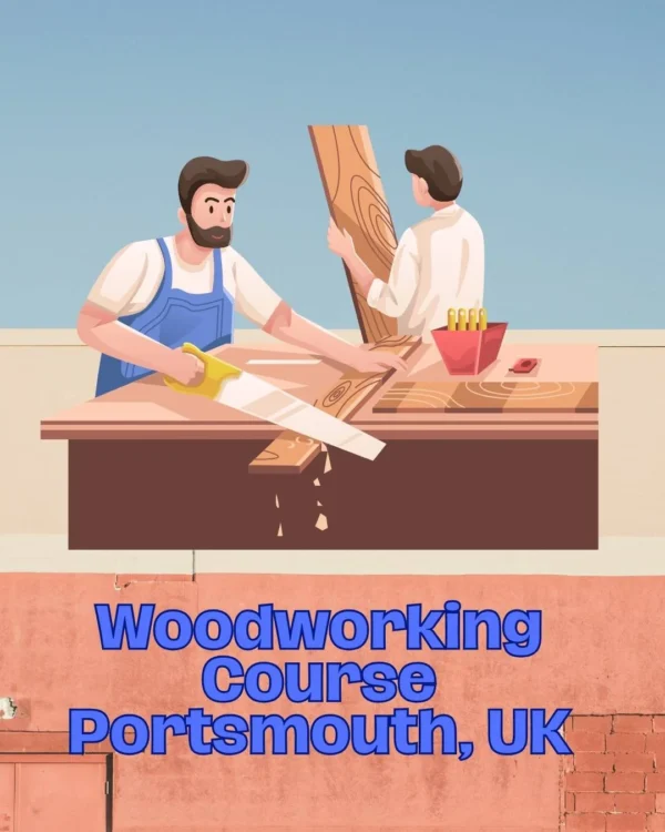 Woodworking Course Portsmouth, UK