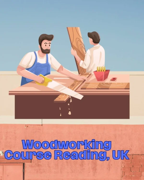 Woodworking Course Reading, UK