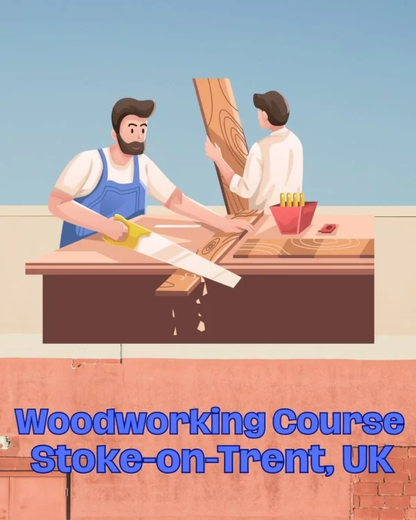 Woodworking Course Stoke-on-Trent, UK