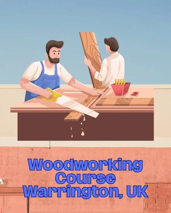Woodworking Course Warrington, UK